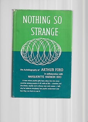 NOTHING SO STRANGE: The Autobiography Of ARTHUR FORD In collaboration With MARGUERITTE HARMON BRO.