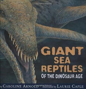 Bild des Verkufers fr Giant Sea Reptiles of the Dinosaur Age zum Verkauf von Reliant Bookstore