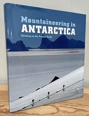 Seller image for Mountaineering in Antarctica: Climbing in the Frozen South for sale by Chaparral Books