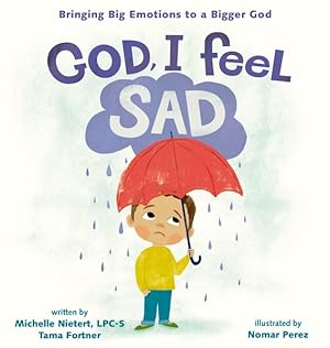 Seller image for God, I Feel Sad : Bringing Big Emotions to a Bigger God for sale by GreatBookPrices
