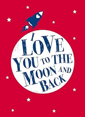 Imagen del vendedor de I Love You to the Moon and Back a la venta por Reliant Bookstore