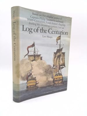 Seller image for Log of the Centurion: Based on the original papers of Captain Philip Saumarez on board HMS Centurion, Lord Anson's flagship during his circu for sale by ThriftBooksVintage