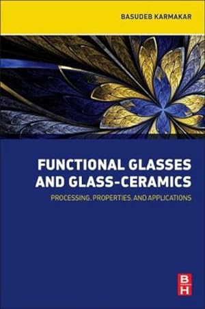 Imagen del vendedor de Functional Glasses and Glass-Ceramics : Processing, Properties and Applications a la venta por AHA-BUCH GmbH