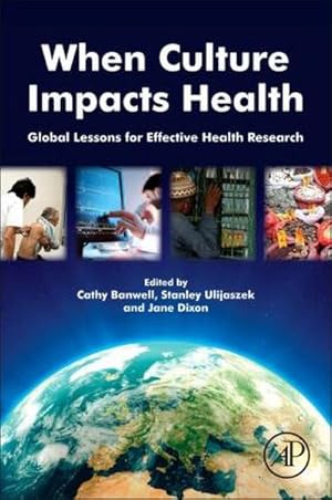 Imagen del vendedor de When Culture Impacts Health : Global Lessons for Effective Health Research a la venta por AHA-BUCH GmbH