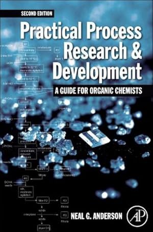 Imagen del vendedor de Practical Process Research and Development - A Guide for Organic Chemists : Practical Process Research and Development - A Guide for Organic Chemists a la venta por AHA-BUCH GmbH