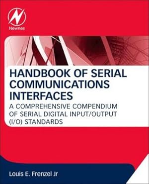Seller image for Handbook of Serial Communications Interfaces : A Comprehensive Compendium of Serial Digital Input/Output (I/O) Standards for sale by AHA-BUCH GmbH