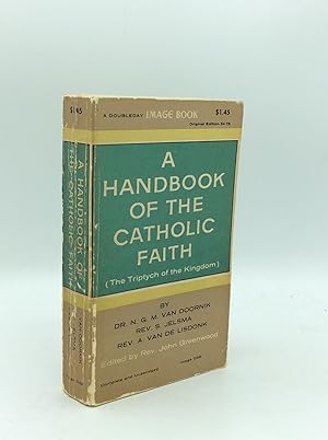 Imagen del vendedor de A HANDBOOK OF THE CATHOLIC FAITH: The Triptych of the Kingdom a la venta por Kubik Fine Books Ltd., ABAA