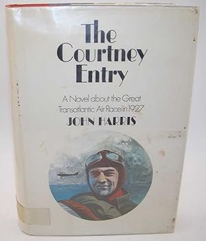 Seller image for The Courtney Entry: A Novel about the Great Transatlantic Air Race in 1927 for sale by Easy Chair Books