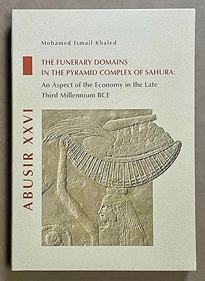 Abusir XXVI: The Funerary Domains in the Pyramid Complex of Sahura: An Aspect of the Economy in t...