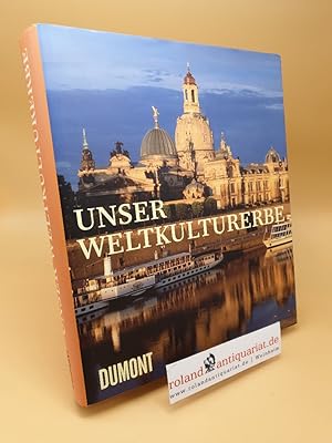 Imagen del vendedor de Unser Weltkulturerbe ; Kunst in Deutschland unter dem Schutz der UNESCO a la venta por Roland Antiquariat UG haftungsbeschrnkt