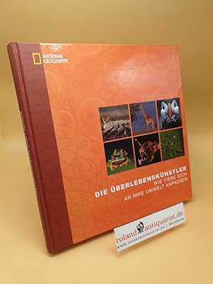 Bild des Verkufers fr Die berlebensknstler ; wie Tiere sich an ihre Umwelt anpassen zum Verkauf von Roland Antiquariat UG haftungsbeschrnkt