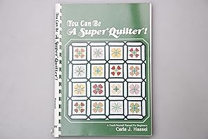 YOU CAN BE A SUPER QUILTER. A Teach Yourself Manual for Beginners