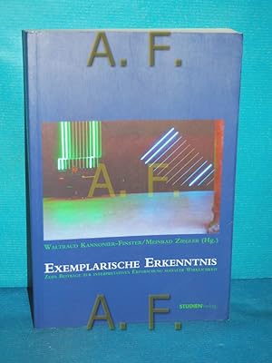 Bild des Verkufers fr Exemplarische Erkenntnis : zehn Beitrge zur interpretativen Erforschung sozialer Wirklichkeit. Waltraud Kannonier-Finster/Meinrad Ziegler (Hrsg.) zum Verkauf von Antiquarische Fundgrube e.U.