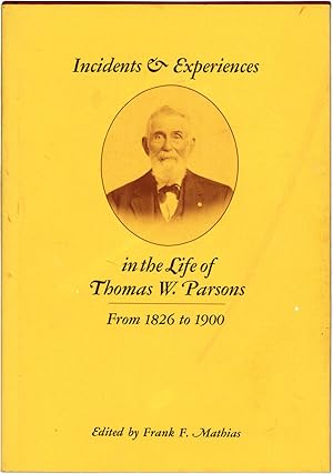 Bild des Verkufers fr Incidents & Experiences in the Life of Thomas W. Parsons from 1826 to 1900 zum Verkauf von Lorne Bair Rare Books, ABAA