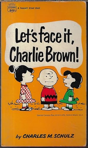 Seller image for LET'S FACE IT, CHARLIE BROWN; Selected Cartoons from "Go Fly a Kite, Charlie Brown", Vol. II for sale by Books from the Crypt