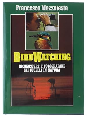 BIRDWATCHING. Riconoscere e fotografare gli uccelli in natura.: