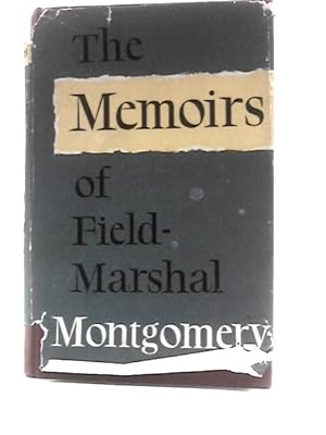 Image du vendeur pour The Memoirs of Field-marshal the Viscount Montgomery of Alamein mis en vente par World of Rare Books