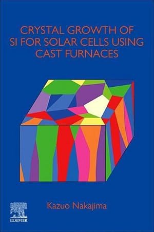 Imagen del vendedor de Crystal Growth of Si Ingots for Solar Cells Using Cast Furnaces a la venta por BuchWeltWeit Ludwig Meier e.K.