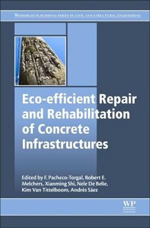 Imagen del vendedor de Eco-Efficient Repair and Rehabilitation of Concrete Infrastructures a la venta por BuchWeltWeit Ludwig Meier e.K.