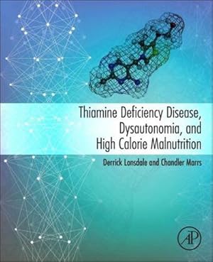 Imagen del vendedor de Thiamine Deficiency Disease, Dysautonomia, and High Calorie Malnutrition a la venta por BuchWeltWeit Ludwig Meier e.K.
