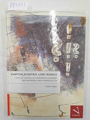 Immagine del venditore per Kapitalkosten und Risiko : cost of capital als zentrales Element der betrieblichen Finanzpolitik : venduto da Versand-Antiquariat Konrad von Agris e.K.