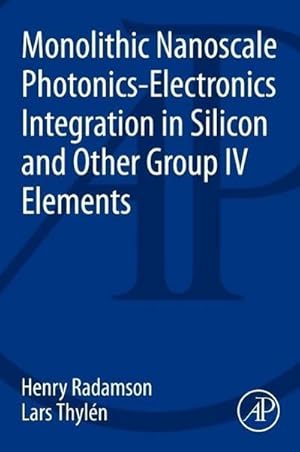 Seller image for Monolithic Nanoscale Photonics - Electronics Integration in Silicon and Other Group IV Elements for sale by BuchWeltWeit Ludwig Meier e.K.