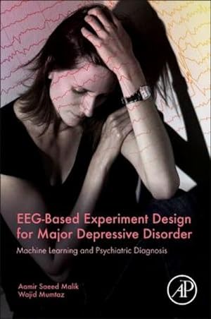Immagine del venditore per Eeg-Based Experiment Design for Major Depressive Disorder venduto da BuchWeltWeit Ludwig Meier e.K.