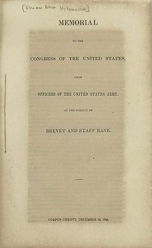 Bild des Verkufers fr MEMORIAL TO THE CONGRESS OF THE UNITED STATES, FROM OFFICERS OF THE UNITED STATES ARMY, ON THE SUBJECT OF BREVET AND STAFF RANK zum Verkauf von Bartleby's Books, ABAA