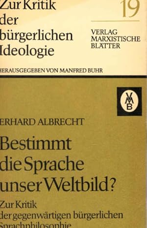 Bild des Verkufers fr Bestimmt die Sprache unser Weltbild? : zur Kritik d. gegenwrtigen brgerl. Sprachphilosophie. Zur Kritik der brgerlichen Ideologie ; 19 zum Verkauf von Schrmann und Kiewning GbR