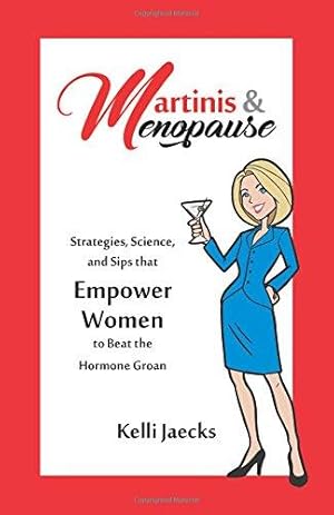 Bild des Verkufers fr Martinis & Menopause: Strategies, Science, and Sips That Empower Women to Beat the Hormone Groan zum Verkauf von WeBuyBooks