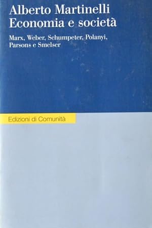 Immagine del venditore per Economia e societ. Marx,Weber, Schumpeter, Polanyi, Parsons e Smelser. venduto da FIRENZELIBRI SRL