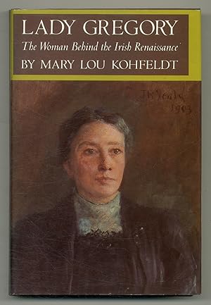 Bild des Verkufers fr Lady Gregory: The Woman Behind the Irish Renaissance zum Verkauf von Between the Covers-Rare Books, Inc. ABAA