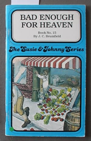 Seller image for BAD ENOUGH FOR HEAVEN ( #16 In the Susie & Johnny Series Stories) JOHNNY Book One for sale by Comic World