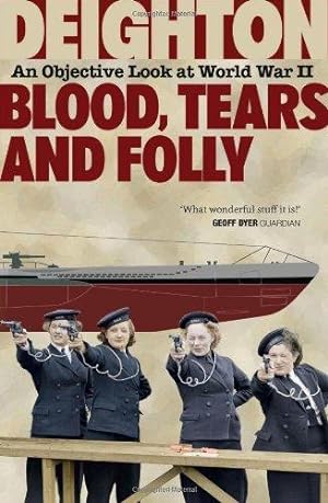 Seller image for Blood, Tears and Folly: An Objective Look at World War II for sale by WeBuyBooks