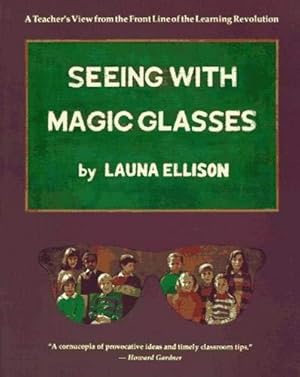 Seller image for Seeing With Magic Glasses: A Teacher's View from the Front Line of the Learning Revolution for sale by WeBuyBooks