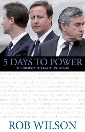 Bild des Verkufers fr 5 Days to Power: The Journey to Coalition Britain zum Verkauf von WeBuyBooks