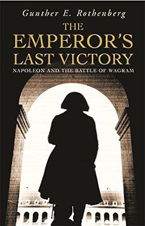 Bild des Verkufers fr The Emperor's Last Victory: Napoleon and the Battle of Wagram (Cassell) zum Verkauf von WeBuyBooks