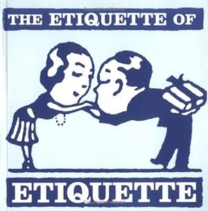 Bild des Verkufers fr The Etiquette of Etiquette zum Verkauf von WeBuyBooks