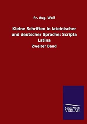 Image du vendeur pour Kleine Schriften in lateinischer und deutscher Sprache: Scripta Latina:Zweiter Band mis en vente par WeBuyBooks