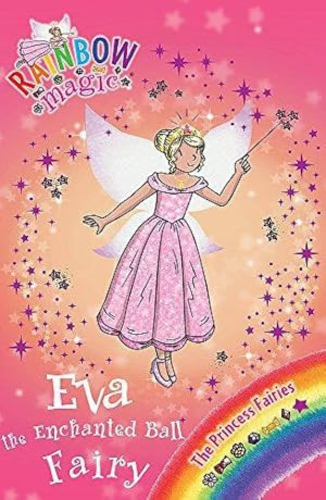 Bild des Verkufers fr Rainbow Magic: The Princess Fairies: 112: Eva the Enchanted Ball Fairy: The Princess Fairies Book 7 zum Verkauf von WeBuyBooks