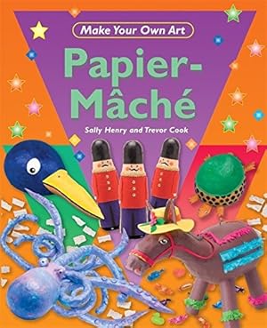 Seller image for Make Your Own Art: Papier-Mch for sale by WeBuyBooks