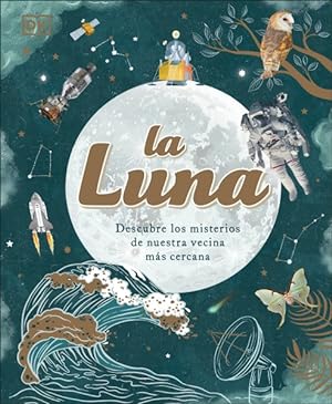 Seller image for La luna / The Moon : Descubre los misterios de nuestra vecina ms cercana -Language: spanish for sale by GreatBookPrices