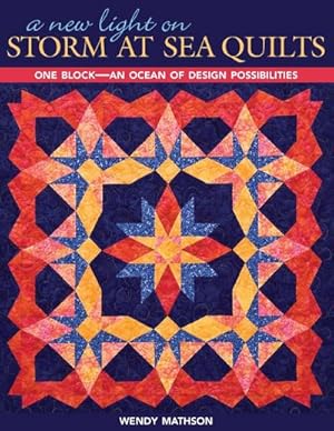 Bild des Verkufers fr A New Light on Storm at Sea Quilts - Print-On-Demand Edition : One Block-An Ocean of Design Possibilities zum Verkauf von AHA-BUCH GmbH