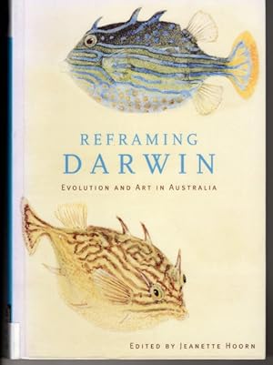 Reframing Darwin: Evolution and Art in Australia edited by Jeannette Hoorn