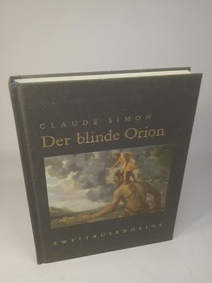 Der blinde Orion [Neubuch] Claude Simon. Aus dem Franz. von Eva Moldenhauer