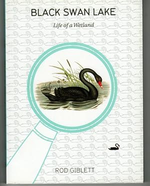 Black Swan Lake: Life of a Wetland by Rod Giblett
