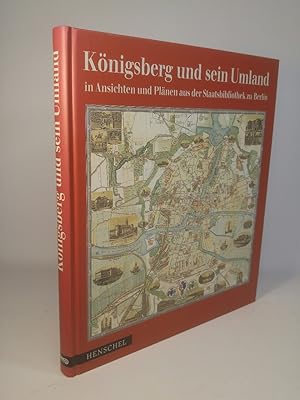 Königsberg und sein Umland in Ansichten und Plänen aus der Staatsbibliothek zu Berlin