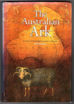 Imagen del vendedor de The Australian Ark: A History of Domesticated Animals in Australia (1788-1998) by Ian M Parsonson a la venta por Book Merchant Bookstore