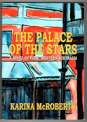 Seller image for The Palace of the Stars: A Novel of York, Western Australia by Karina McRoberts for sale by Book Merchant Bookstore