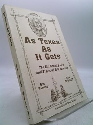 Seller image for As Texas as It Gets: the Hill Country Life and Times of Bob Ramsey for sale by ThriftBooksVintage